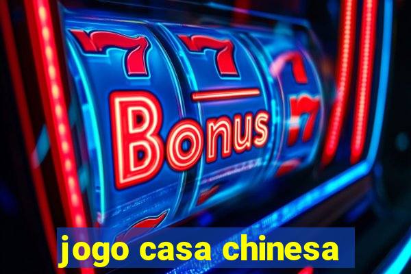 jogo casa chinesa